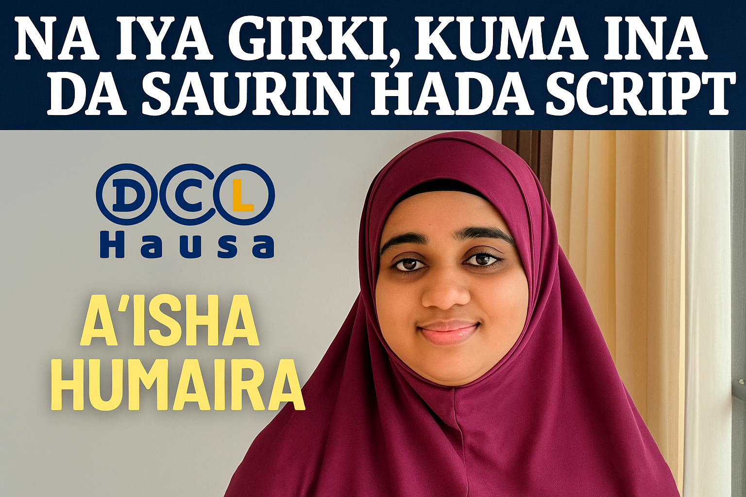 “Na Iya Girki, Kuma Ina Da Saurin Hadda Script – A’isha Humaira”