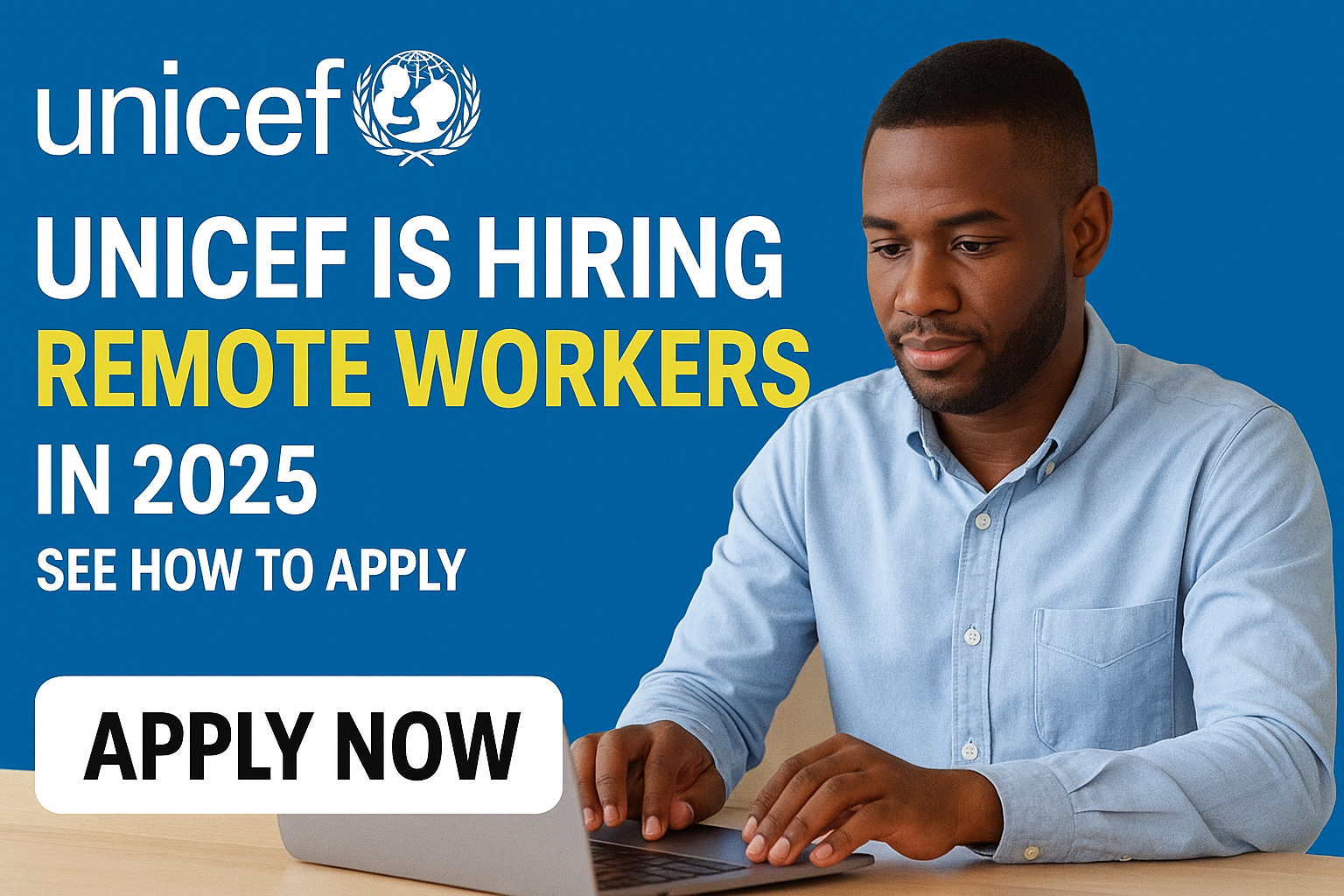 UNICEF is Hiring Remote Workers in 2025 – See How to Apply