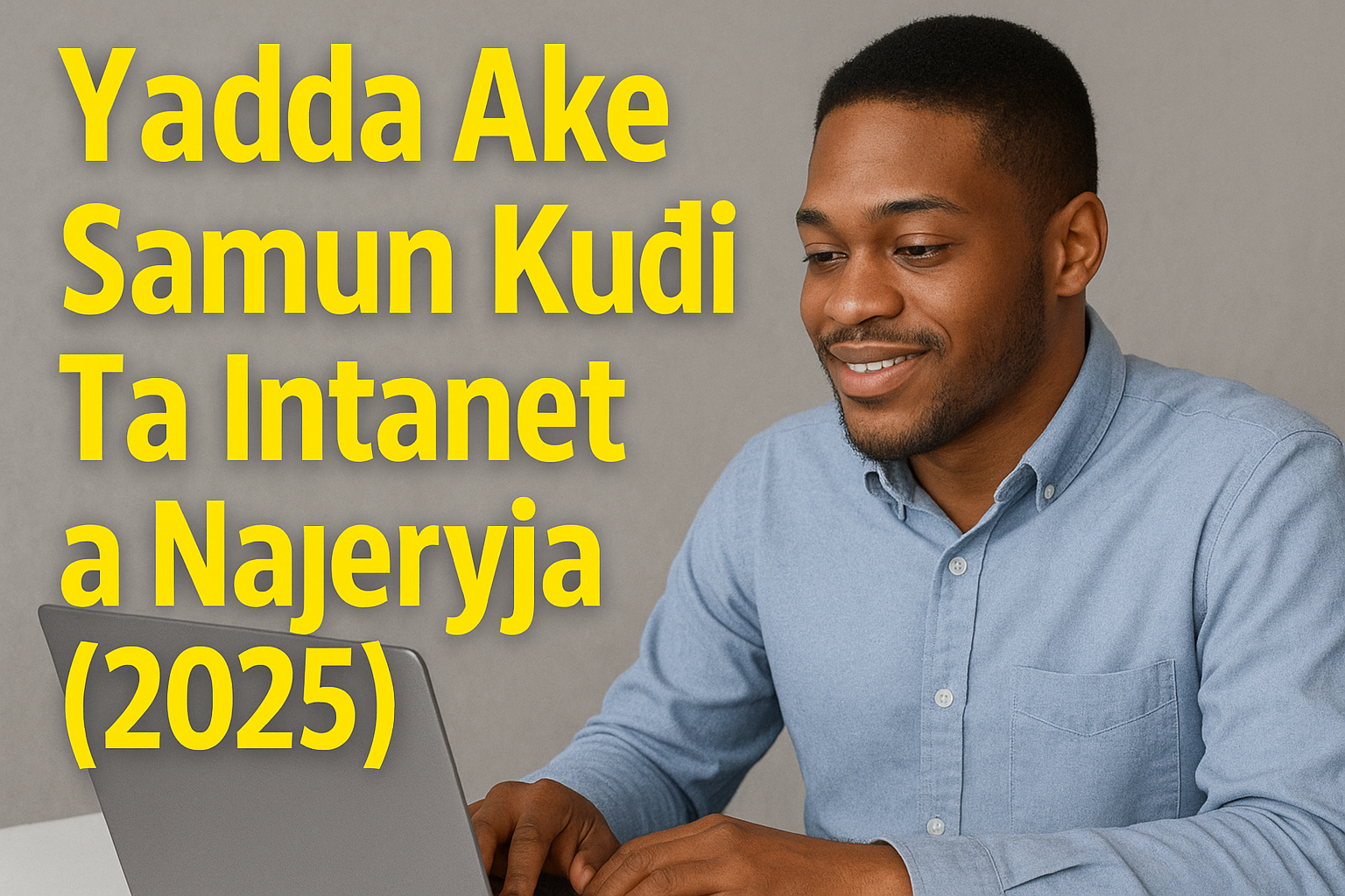 Yadda Ake Samun Kuɗi Ta Intanet a Najeriya (2025): Hanyoyi 5 Masu Sauƙi da Inganci